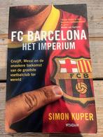 Simon Kuper - FC Barcelona - Het imperium, Simon Kuper, Ophalen of Verzenden, Zo goed als nieuw, Balsport