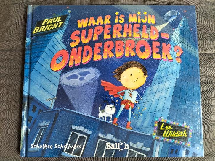 Paul Bright - Waar is mijn superheldonderbroek?, Boeken, Kinderboeken | Kleuters, Zo goed als nieuw, Fictie algemeen, Ophalen of Verzenden