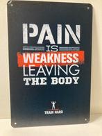 Pain is weakness bord 30 bij 20, Huis en Inrichting, Woonaccessoires | Tekstborden en Spreuken, Ophalen of Verzenden, Zo goed als nieuw