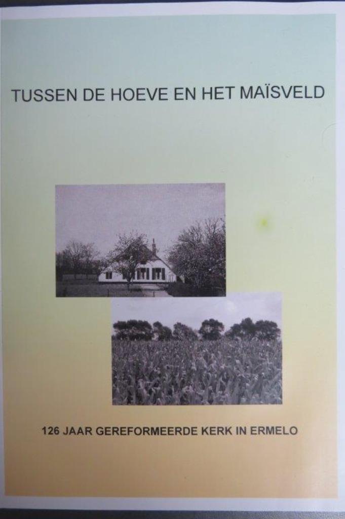 Boek: 126 jaar Geref. Kerk Ermelo, Tussen de hoeve maisveld, Boeken, Geschiedenis | Stad en Regio, 20e eeuw of later, Ophalen