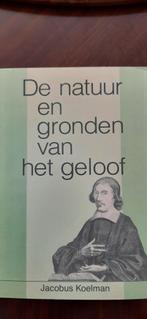 De natuur en gronden van het geloof, Jacobus Koelman, Boeken, Godsdienst en Theologie, Ophalen of Verzenden, Zo goed als nieuw