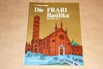 Die Frari Basilika - Santa Maria Gloriosa dei Frari Basiliek, Boeken, Ophalen of Verzenden, 20e eeuw of later, Zo goed als nieuw