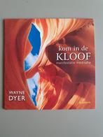 Kom in de kloof   Wayne Dyer, Ophalen of Verzenden, Zo goed als nieuw