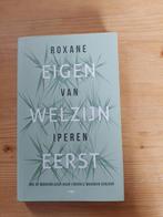 Eigen welzijn eerst   Roxane van Iperen, Roxane van Iperen, Ophalen of Verzenden, Zo goed als nieuw, Nederland