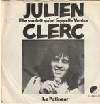 Julien Clerc Elle-Voulait Ouón Lápelle Venise viny single, Cd's en Dvd's, Vinyl Singles, Pop, Gebruikt, Ophalen of Verzenden, Single