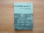 Stedelijk groen 1 De ontwikkelingsgeschiedenis van tuin en, Ophalen of Verzenden, Zo goed als nieuw