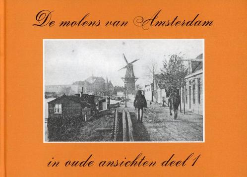 De molens van Amsterdam in oude ansichten, deel 1, 2 en 3, Verzamelen, Ansichtkaarten | Nederland, Noord-Holland, Ophalen of Verzenden