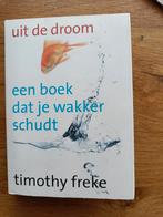 Timothy Freke - Uit de droom, Boeken, Achtergrond en Informatie, Spiritualiteit algemeen, Ophalen of Verzenden, Timothy Freke