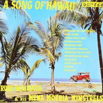 LP: A song of Hawaii. Rudi Wairata & his mena moeri ministre beschikbaar voor biedingen