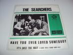 The Searchers - Have You Ever Loved Somebody, Cd's en Dvd's, Vinyl Singles, Gebruikt, Verzenden, 7 inch, Single