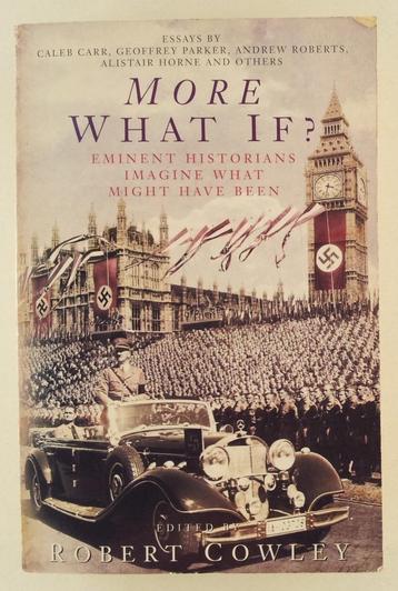 Cowley, Robert - More What If? / Eminent historians imagine beschikbaar voor biedingen