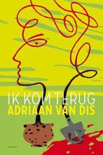 Adriaan van Dis - Ik kom terug, Boeken, Ophalen of Verzenden, Zo goed als nieuw, Nederland