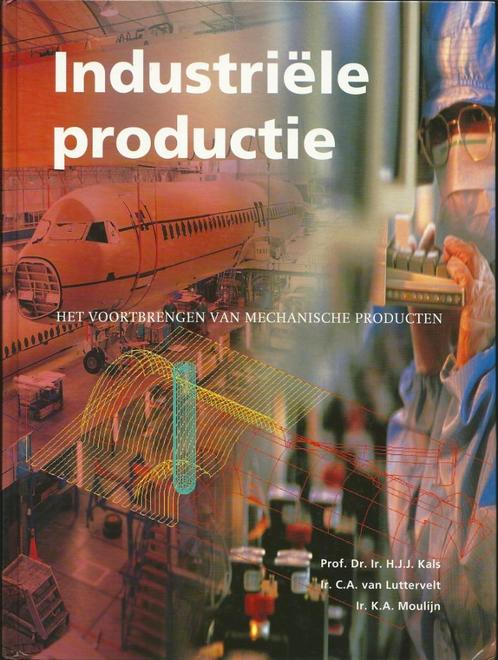 Industriële productie-Prof.Dr.Ir. HJJ.Kals/Ir.van Luttervelt, Boeken, Techniek, Nieuw, Werktuigbouwkunde, Verzenden