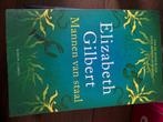Boek mannen van staal Elizabeth gilbert, Boeken, Ophalen of Verzenden, Nederland