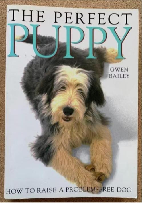 The perfect puppy; Gwen Bailey; How raise problem-free dog, Boeken, Dieren en Huisdieren, Zo goed als nieuw, Honden, Ophalen of Verzenden
