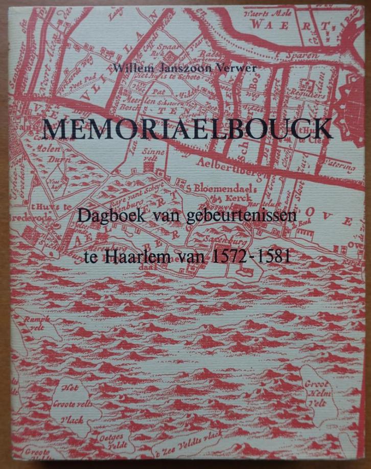 Memoriaelbouck, Haarlem van 1572-1581 Willem Janszoon, Boeken, Geschiedenis | Vaderland, Zo goed als nieuw, 15e en 16e eeuw, Verzenden
