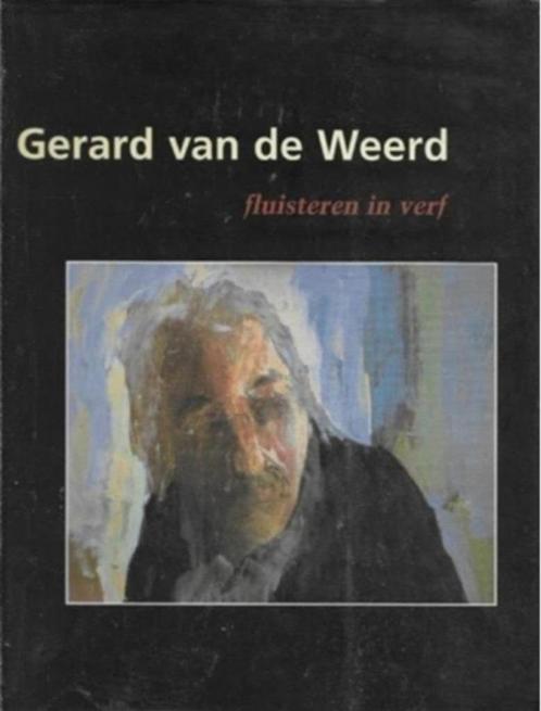 Gerard Van De Weerd Fluisteren in verf, Boeken, Kunst en Cultuur | Beeldend, Zo goed als nieuw, Schilder- en Tekenkunst, Ophalen of Verzenden