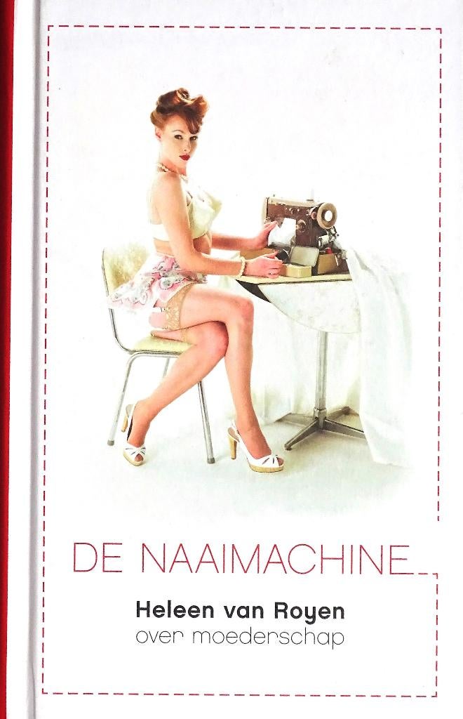 DE NAAIMACHINE - OVER MOEDERSCHAP door HELEEN VAN ROYEN, Heleen van Royen, Nieuw, Ophalen of Verzenden, Eén auteur