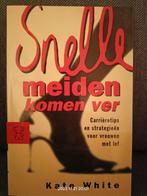 Snelle meiden komen ver: carrièretips, Ophalen of Verzenden, Nieuw, Kate White