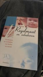 Boek: regelmaat en inbakeren, Boeken, Zwangerschap en Opvoeding, Ophalen of Verzenden, Zo goed als nieuw