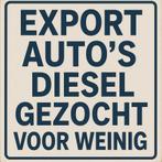 Export Auto's Diesel Gezocht - Voor Weinig!, Ophalen