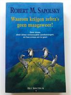 Waarom krijgen zebra's geen maagzweer?, Boeken, Gezondheid, Dieet en Voeding, Zo goed als nieuw, Robert Sapolsky, Gezondheid en Conditie