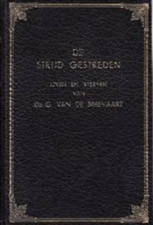 De strijd gestreden Ds. G. van de Breevaart 9789064230080, Boeken, Godsdienst en Theologie, Zo goed als nieuw, Christendom | Protestants