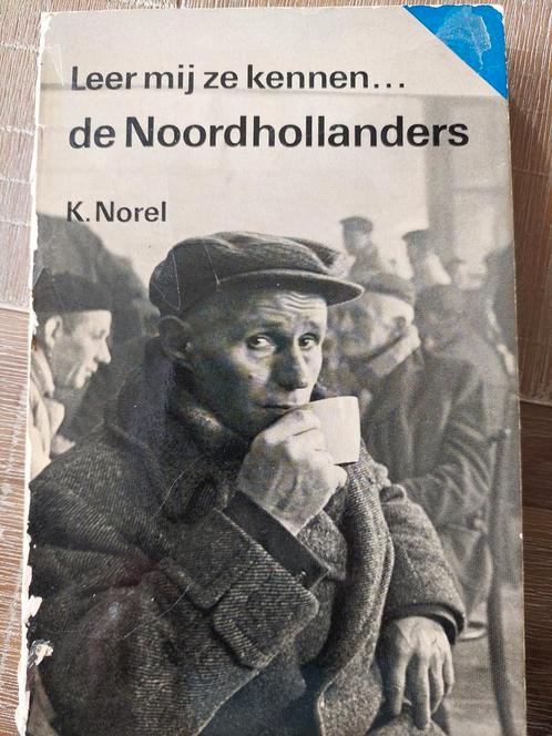 Leer mij ze kennen... de Noordhollanders - K. Norel, Boeken, Streekboeken en Streekromans, Gelezen, Noord-Holland, Ophalen of Verzenden