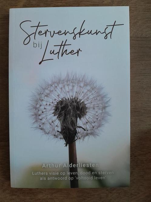 Stervenskunst bij Luther - Arthur Alderliesten, Boeken, Godsdienst en Theologie, Zo goed als nieuw, Ophalen of Verzenden