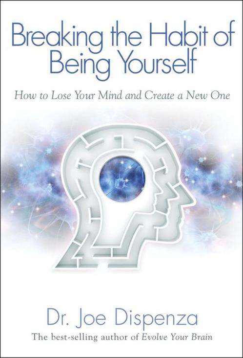 Breaking the habet of being yourself - Joe Dispenza, Boeken, Partijen en Verzamelingen, Zo goed als nieuw, School, Studie en Wetenschap