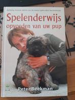 Spelenderwijs opvoeden van uw pup - peter beekman, Boeken, Dieren en Huisdieren, Ophalen of Verzenden, Zo goed als nieuw, Honden