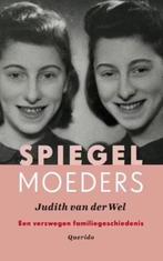 Spiegelmoeders. Een verzwegen familiegeschiedenis, Judith van der Wel, Europa, Ophalen of Verzenden, 20e eeuw of later