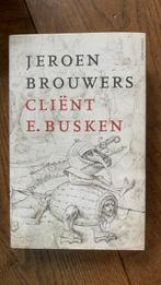 Jeroen Brouwers - Cliënt E. Busken, Jeroen Brouwers, Ophalen of Verzenden, Zo goed als nieuw, Nederland