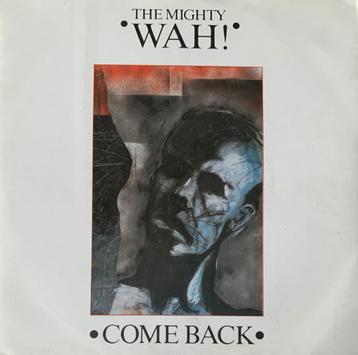 The Mighty Wah! ‎– Come Back (7") beschikbaar voor biedingen