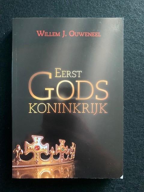 Eerst Gods Koninkrijk; Willem J. Ouweneel, Boeken, Godsdienst en Theologie, Zo goed als nieuw, Ophalen of Verzenden