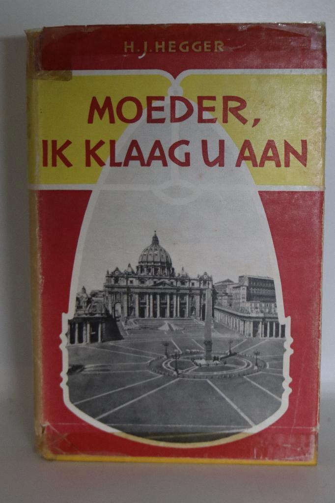 Moeder, ik klaar u aan - H.J. Hegger, Boeken, Godsdienst en Theologie, Zo goed als nieuw, Ophalen of Verzenden
