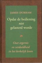 James Durham: Opdat de bediening niet gelasterd worde., Christendom | Protestants, Ophalen of Verzenden, Zo goed als nieuw, James Durham