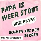 jan petat/trio piet droomers- papa is weer stout /blumen aus, Cd's en Dvd's, Vinyl Singles, Gebruikt, 7 inch, Single, Ophalen of Verzenden