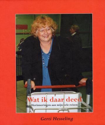 Wat Ik Daar Deed - Gerti Hesseling BOEK Reisverhaal beschikbaar voor biedingen