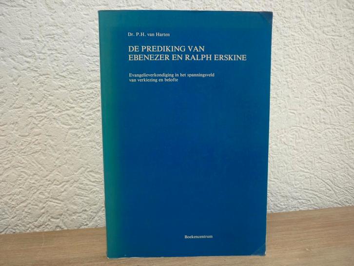 -Dr. P.H. van Harten - De prediking van E. en Ralph Erskine, Boeken, Godsdienst en Theologie, Gelezen, Christendom | Protestants