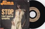 Alma - Stop, I Dont Need No Sympathy, Ophalen of Verzenden, 7 inch, Single