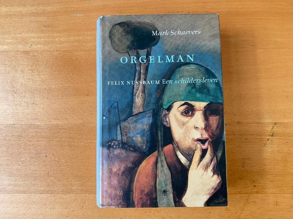 Mark Schaevers - Orgelman. Felix Nussbaum, Ophalen of Verzenden, Zo goed als nieuw
