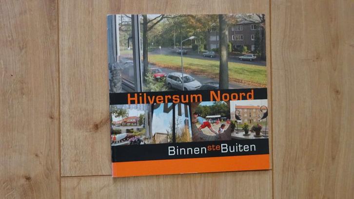 Hilversum Noord Binnenste buiten 2007, Boeken, Geschiedenis | Stad en Regio, Zo goed als nieuw, Ophalen of Verzenden