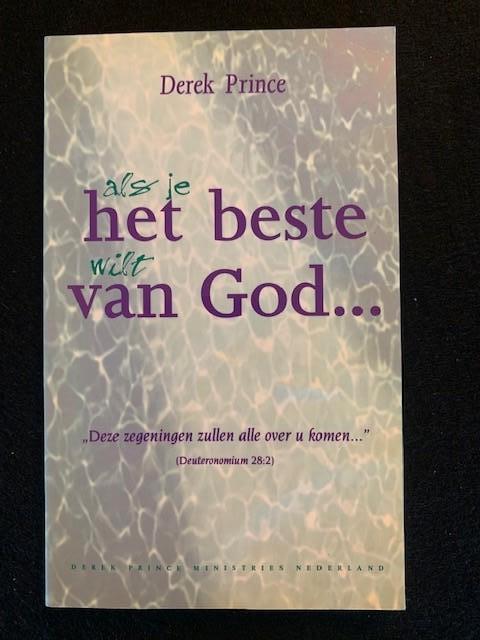 Als je het beste wilt van God; Derek Prince, Boeken, Godsdienst en Theologie, Zo goed als nieuw, Ophalen of Verzenden