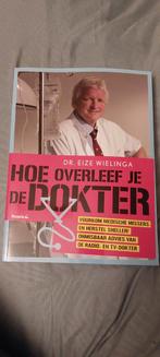 Hoe Overleef Je de Dokter - Dr. Eize Wielinga, Boeken, Ophalen of Verzenden, Zo goed als nieuw, Gezondheid en Conditie, Dr. Eize Wielinga