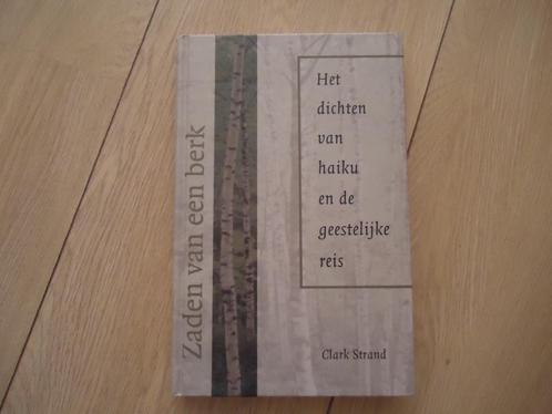 Zaden van een berk (Haiku) - Clark Strand (hardcover), Boeken, Esoterie en Spiritualiteit, Zo goed als nieuw, Achtergrond en Informatie