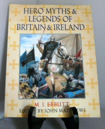 Hero Myths & Legends of Britain and Ireland.