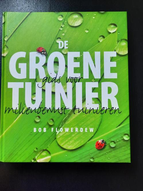 De groene tuinier . Bob Flowerdew, Boeken, Wonen en Tuinieren, Zo goed als nieuw, Moestuin, Ophalen of Verzenden