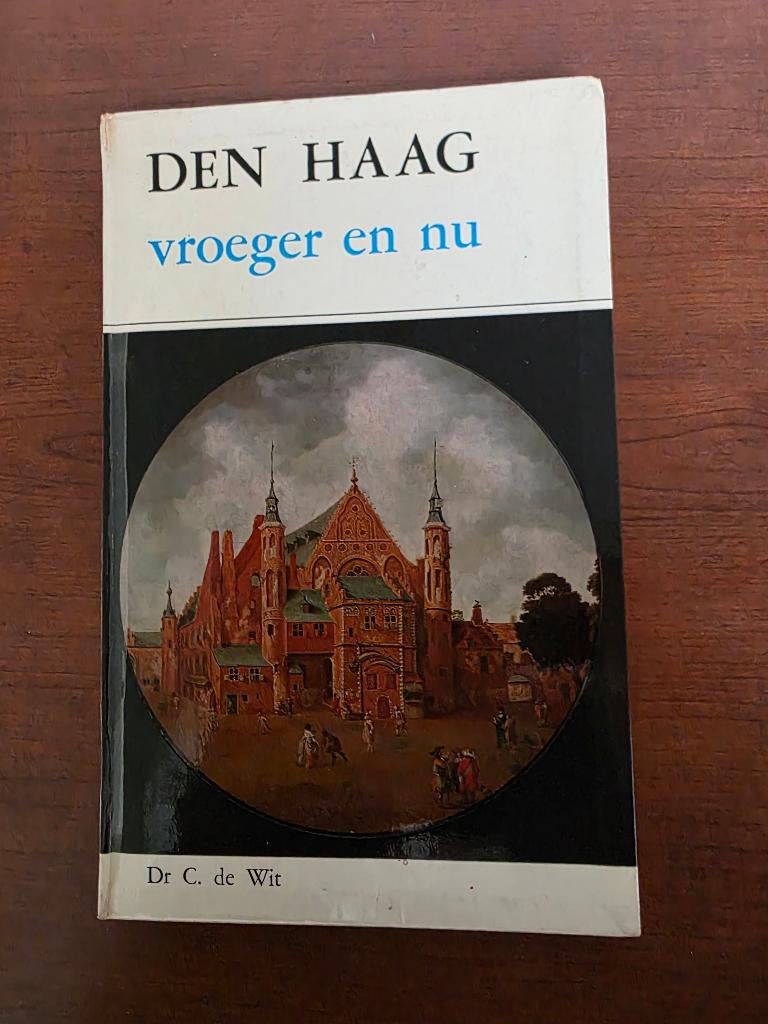 Boek Den Haag vroeger en nu, 19e eeuw, Ophalen of Verzenden, Zo goed als nieuw, Dr C de Wit