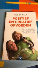Tischa Neve - Positief en creatief opvoeden, Ophalen of Verzenden, Tischa Neve, Ontwikkelingspsychologie, Zo goed als nieuw